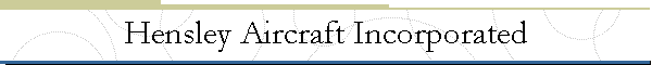 Hensley Aircraft Incorporated